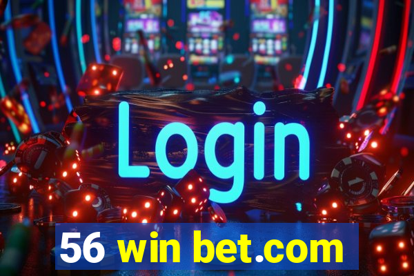 56 win bet.com